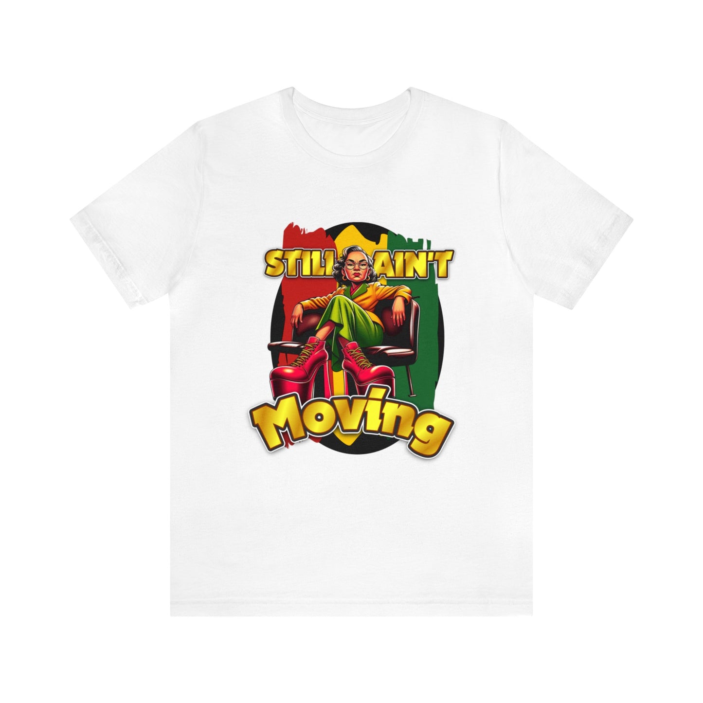 Still Ain't Movin' 2 Tee