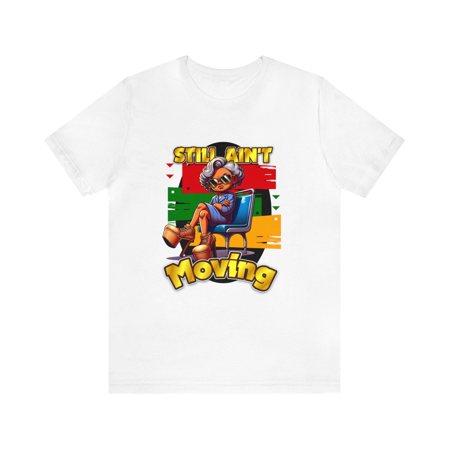 Still Ain't Movin' Tee