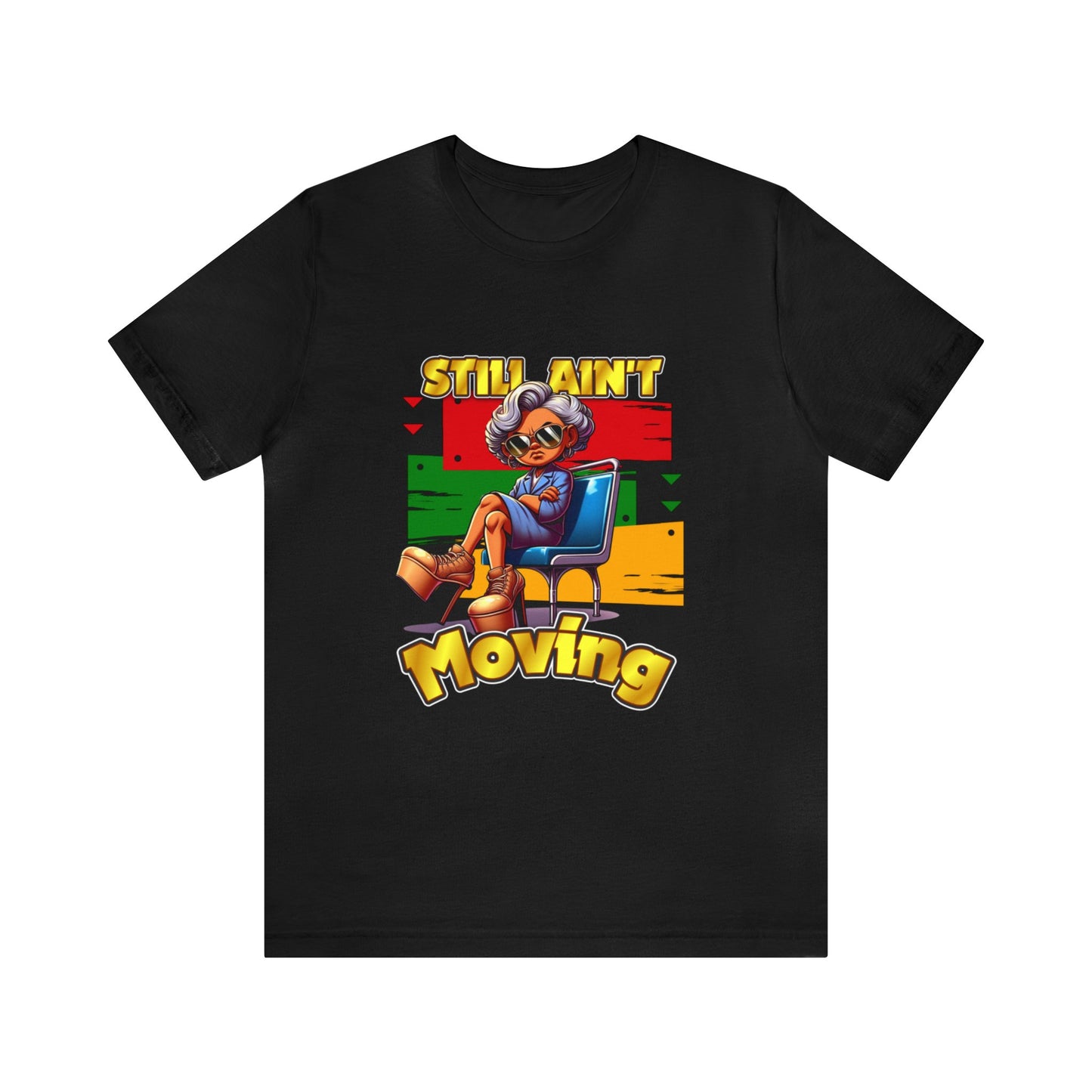 Still Ain't Movin' Tee