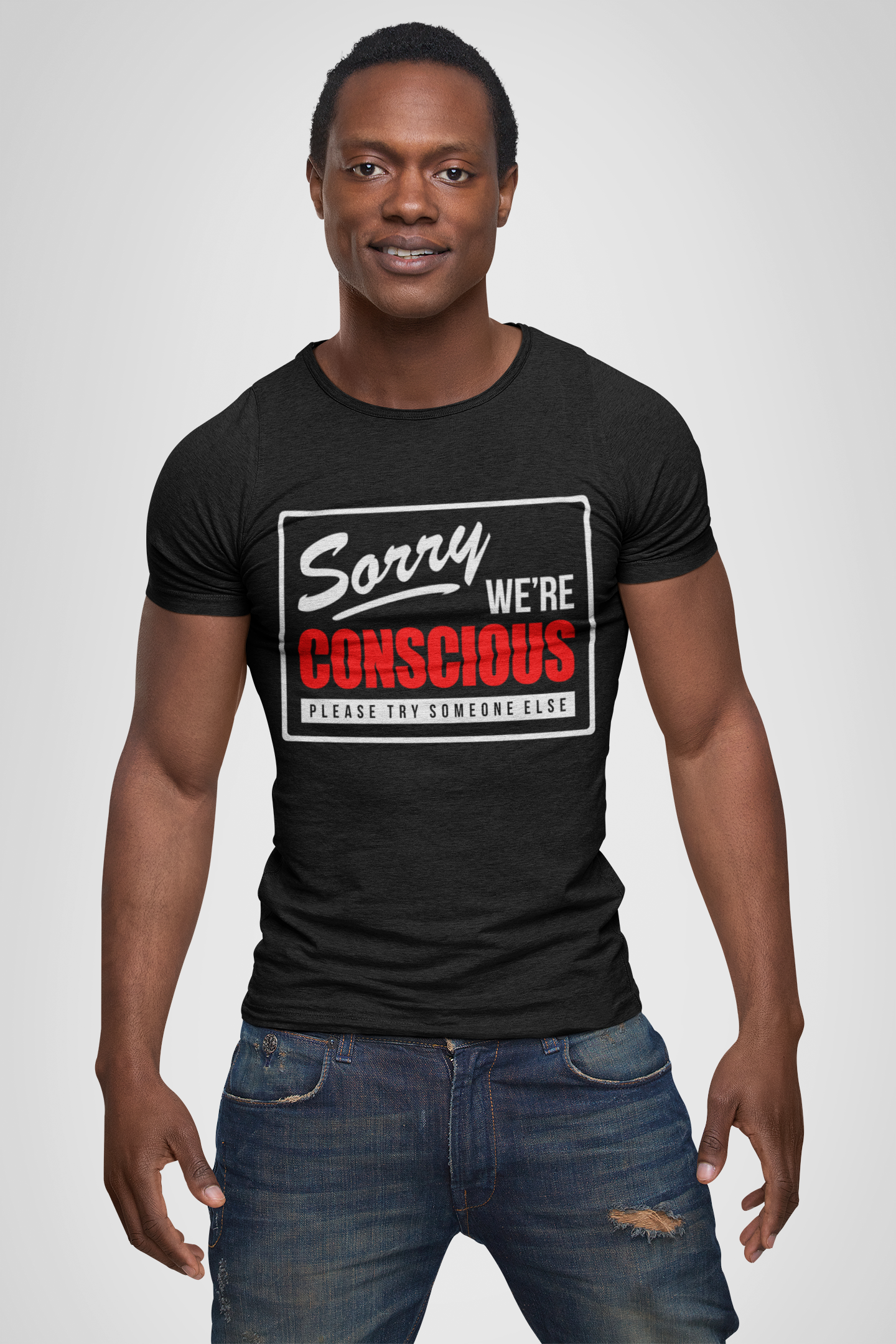 Sorry...We're Conscious Please Try Someone Else