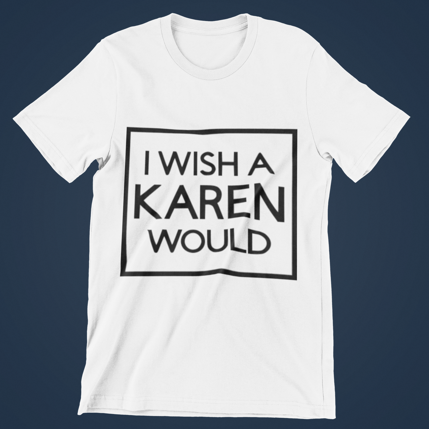 I Wish A Karen Would!
